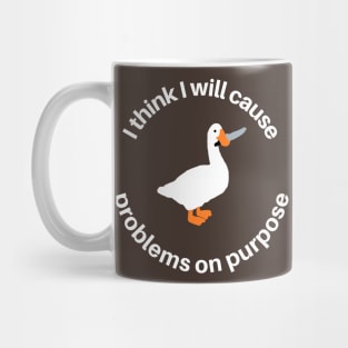 I Think I Will Cause Problems On Purpose Mug